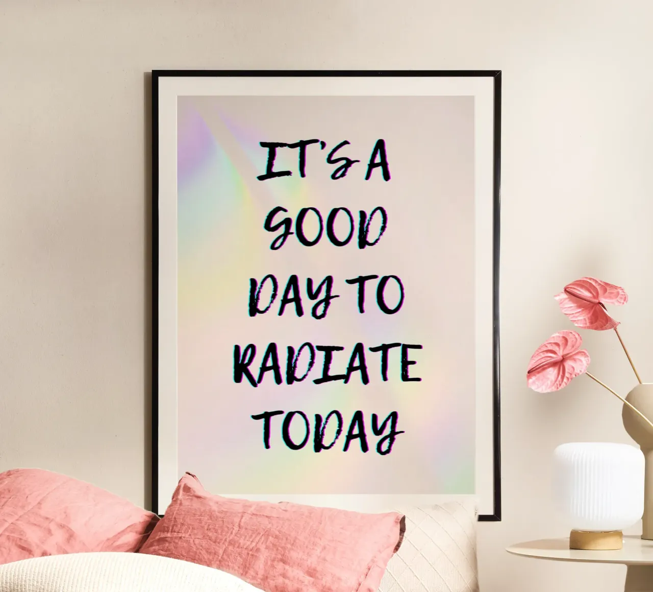It's good day to radiate today poster con telaio in plastica da PinkCandyWalls