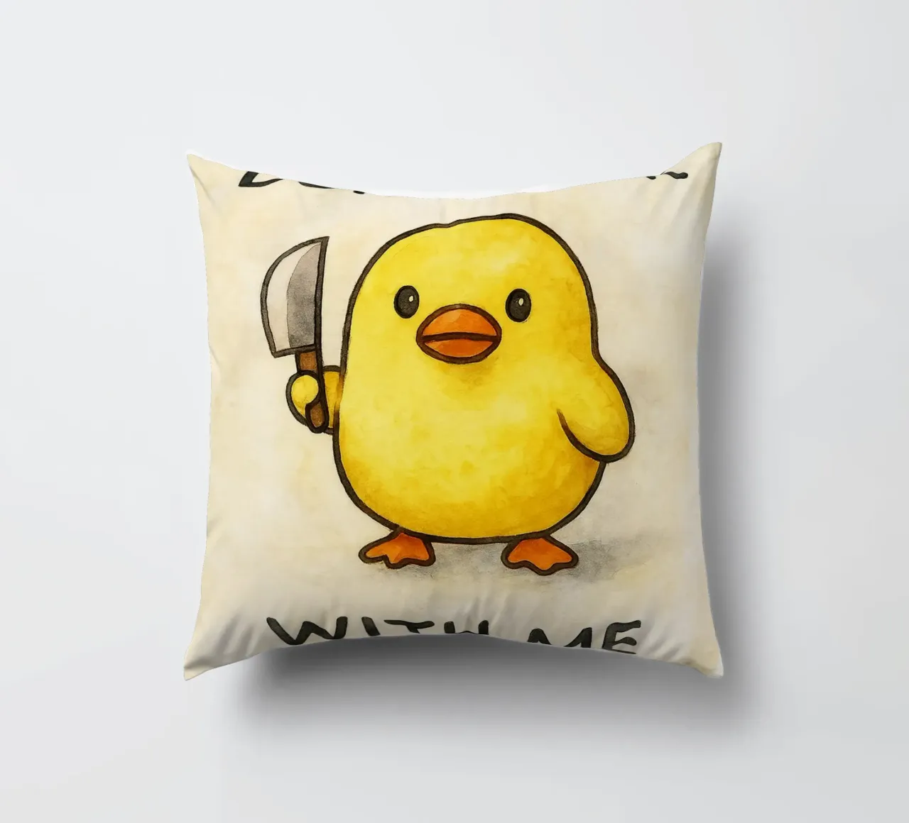 dodont duck with me funny ducknt duck with me funny duck cuscino da cepeducks