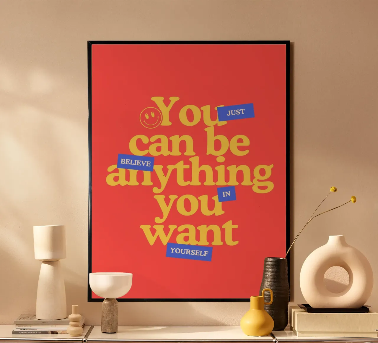 You can be anything you want poster con telaio in plastica da PinkCandyWalls