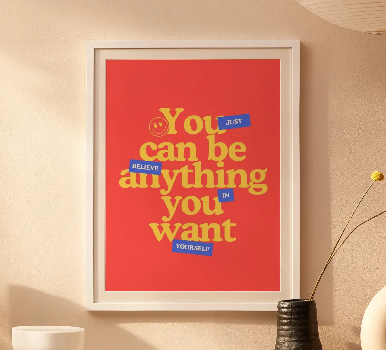 You can be anything you want poster con telaio in plastica da PinkCandyWalls