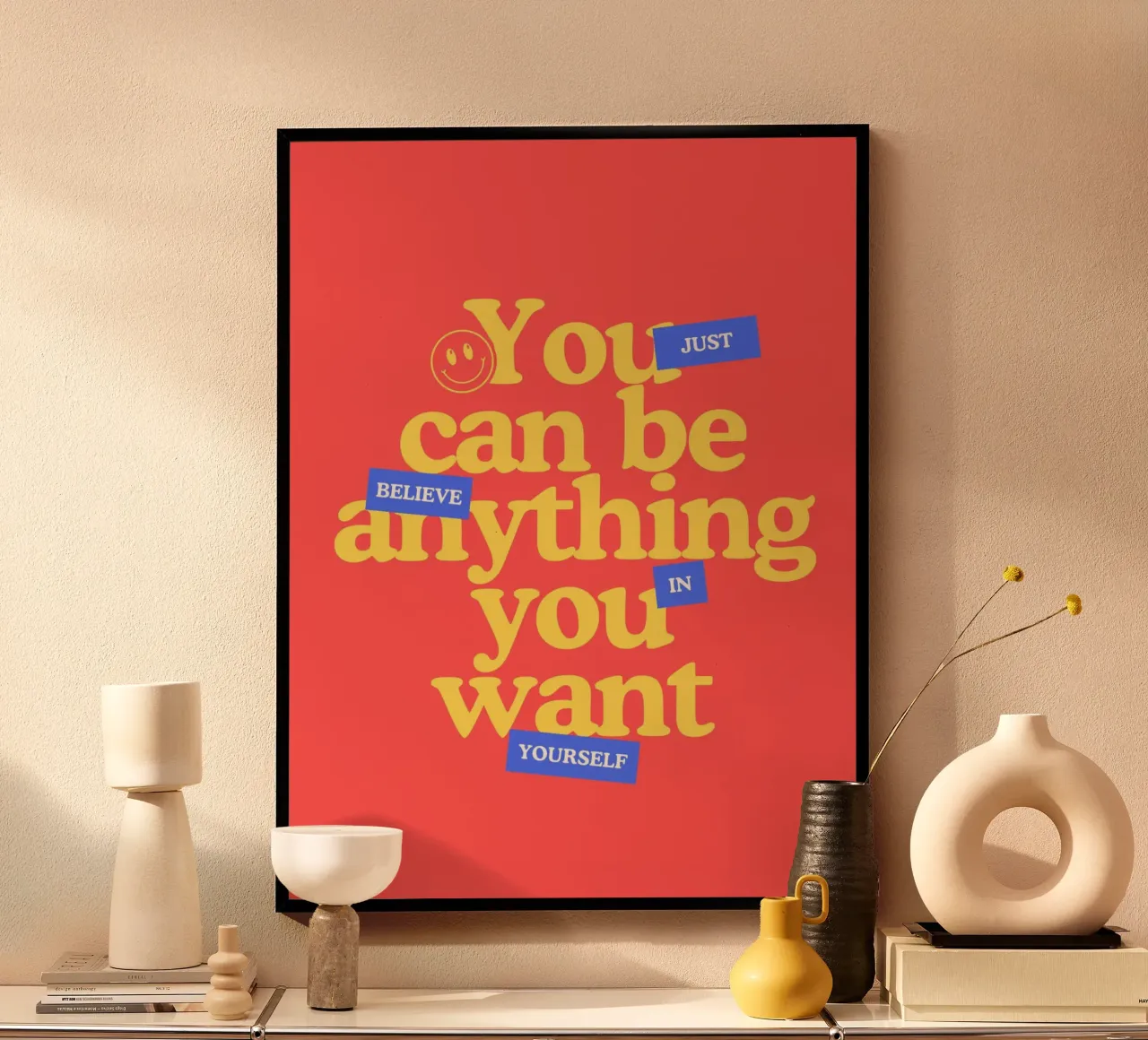 You can be anything you want poster con telaio in plastica da PinkCandyWalls