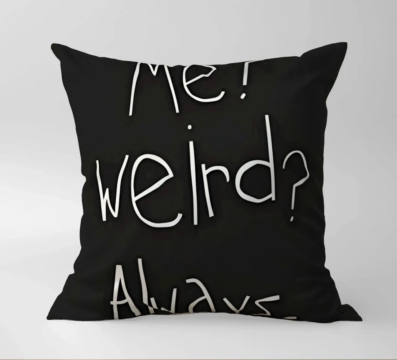 Me? weird? Always cuscino da Type & Tape