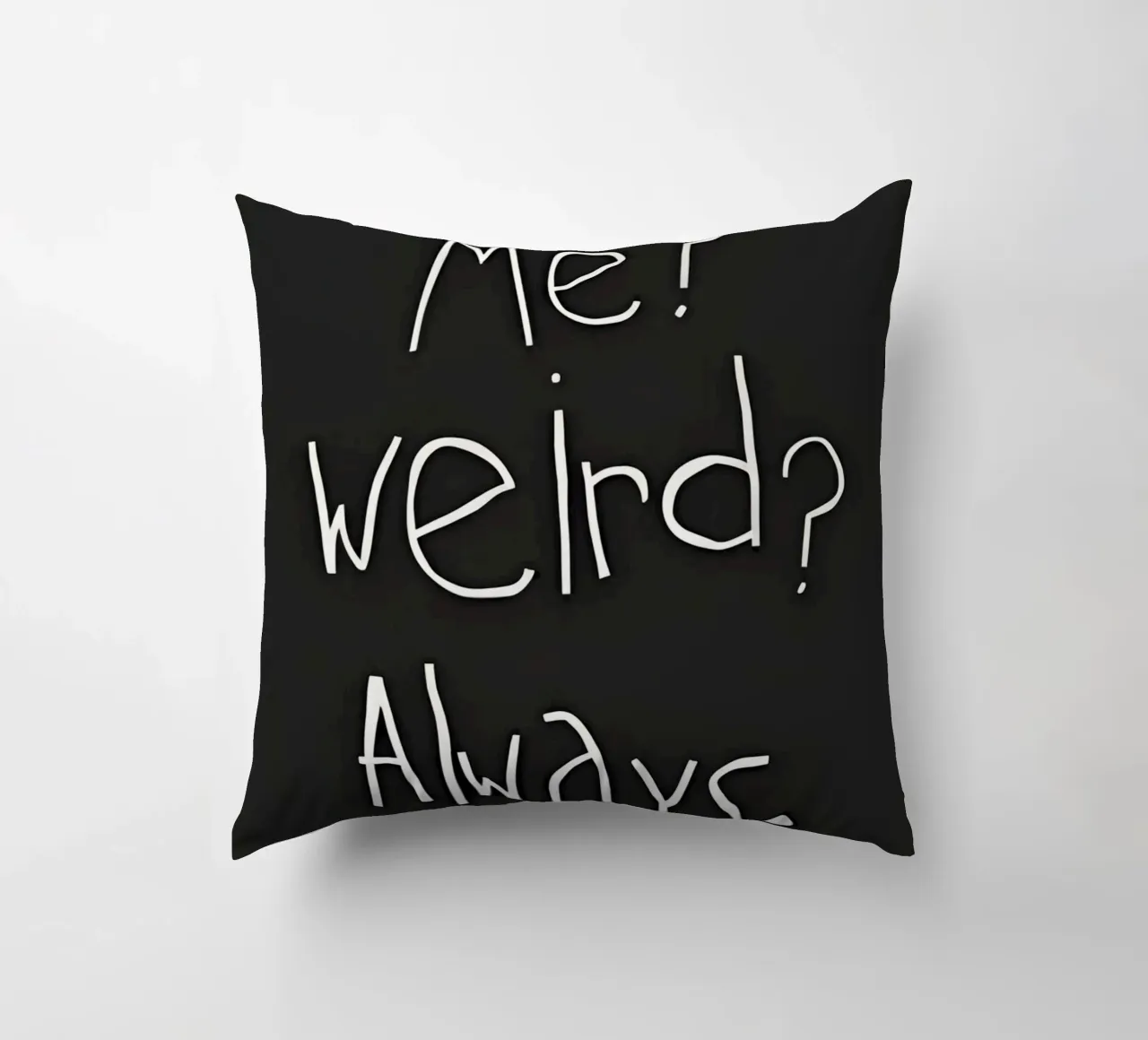 Me? weird? Always cuscino da Type & Tape
