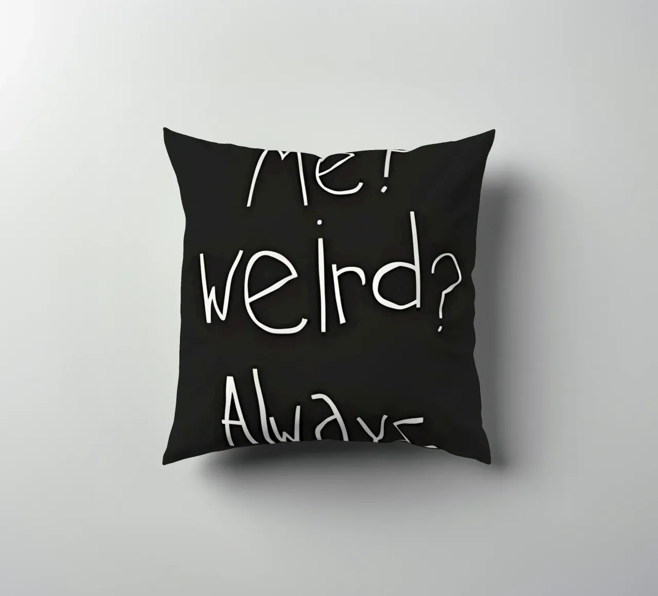 Me? weird? Always cuscino da Type & Tape
