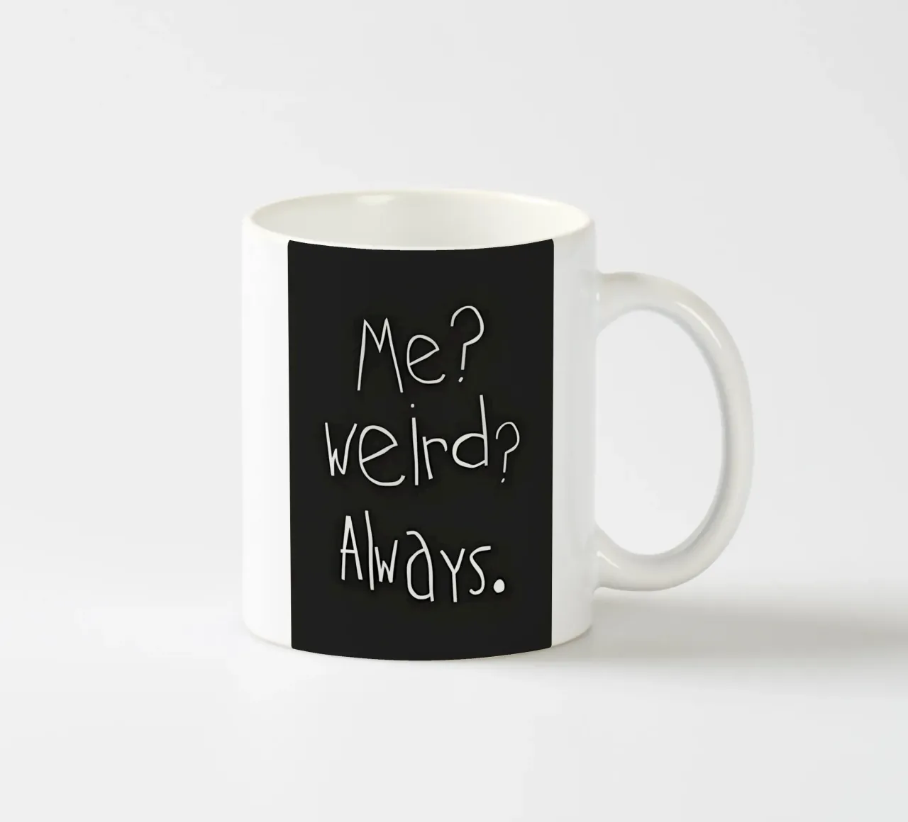 Me? weird? Always tazza in ceramica da Type & Tape