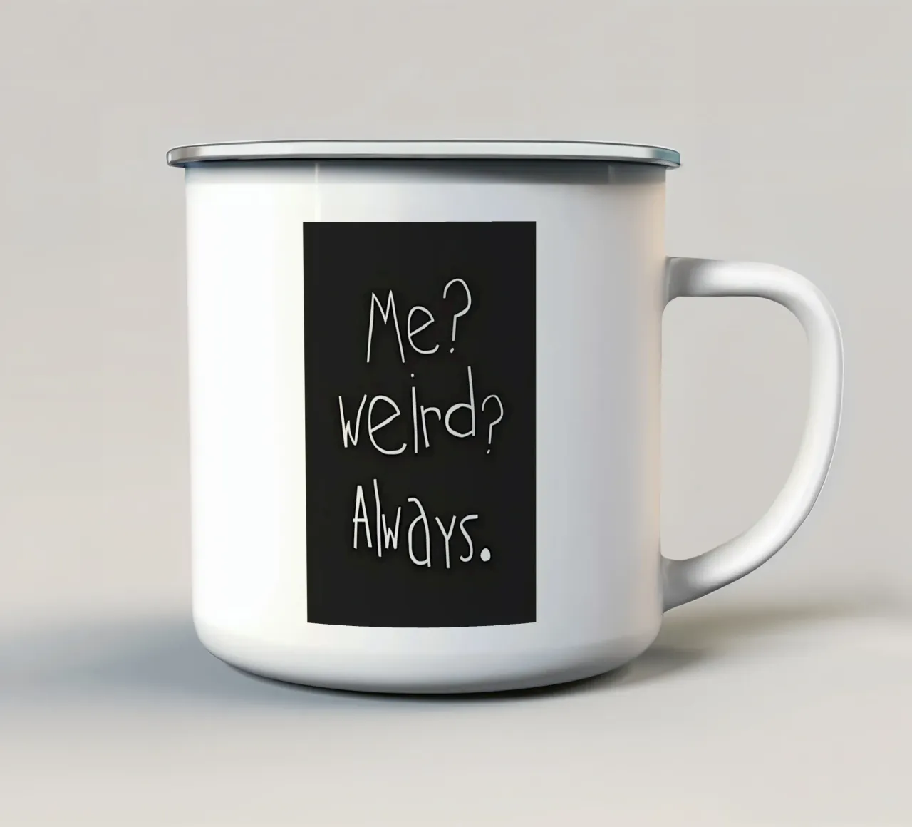 Me? weird? Always tazza in smalto da Type & Tape