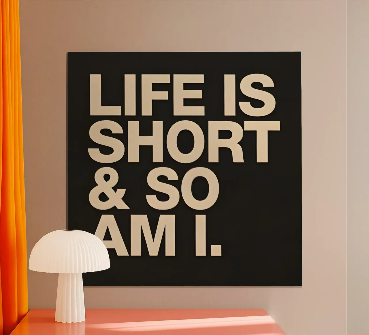 life is short poster con telaio in alluminio da Type & Tape