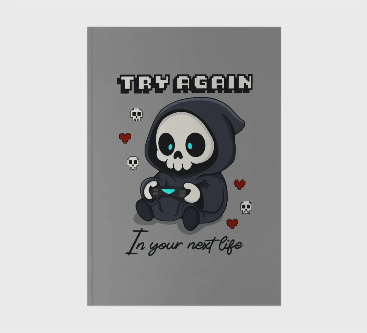 Try Again in your next life notebook by Loobs