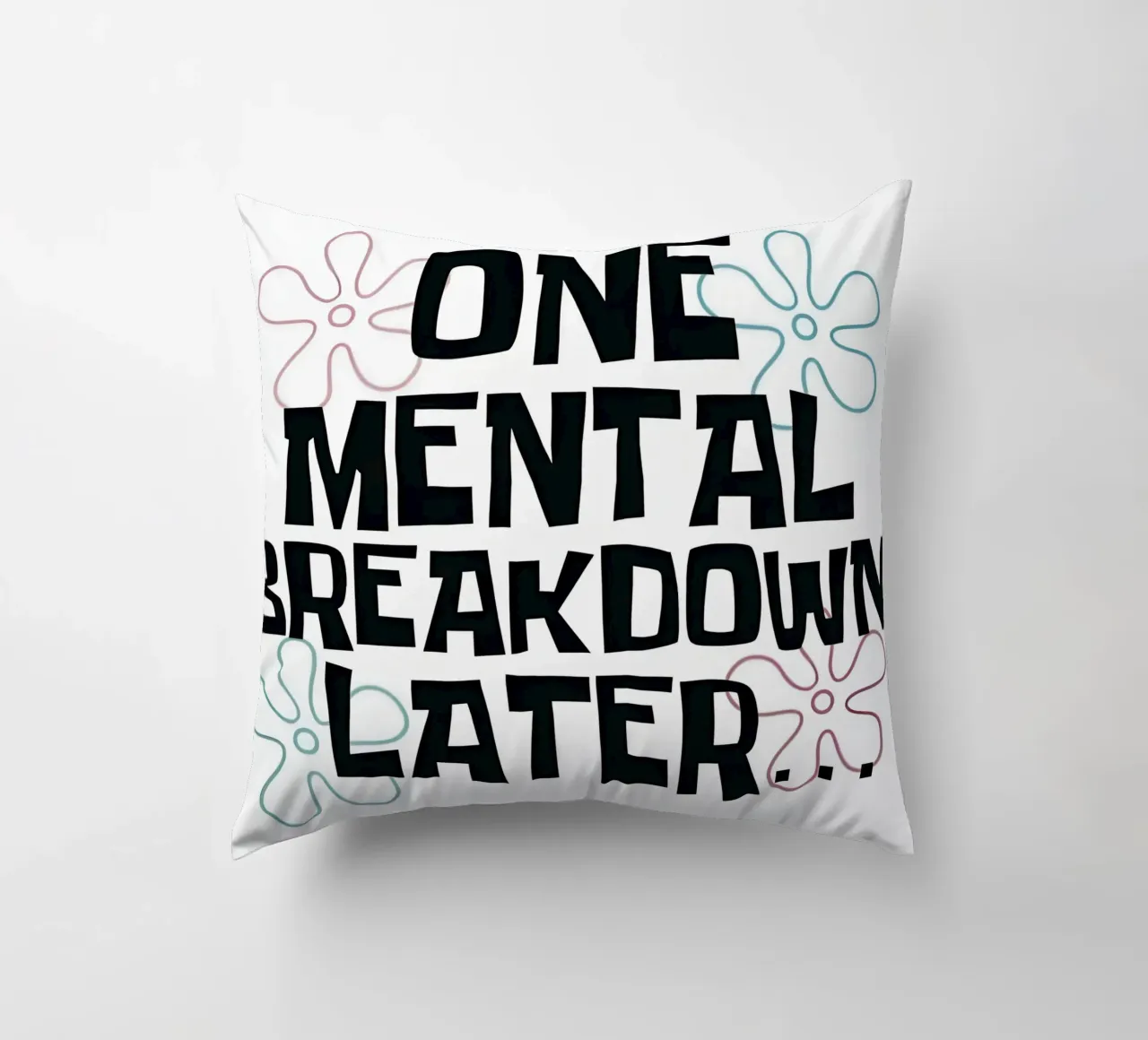 ONE MENTAL BREAKDOWN LATER cuscino da Type & Tape