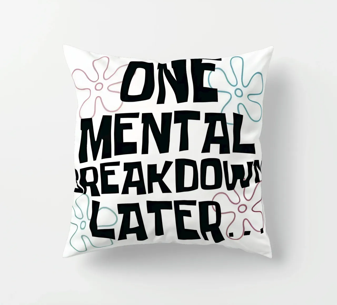ONE MENTAL BREAKDOWN LATER cuscino da Type & Tape