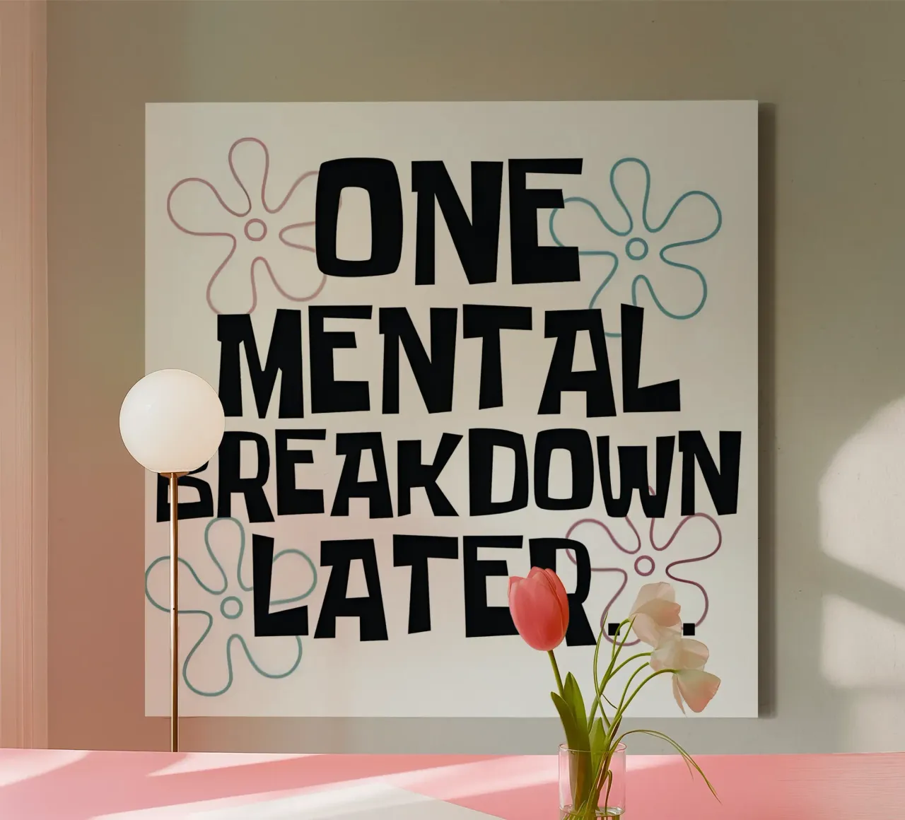 ONE MENTAL BREAKDOWN LATER canvas with Floater frame by Type & Tape