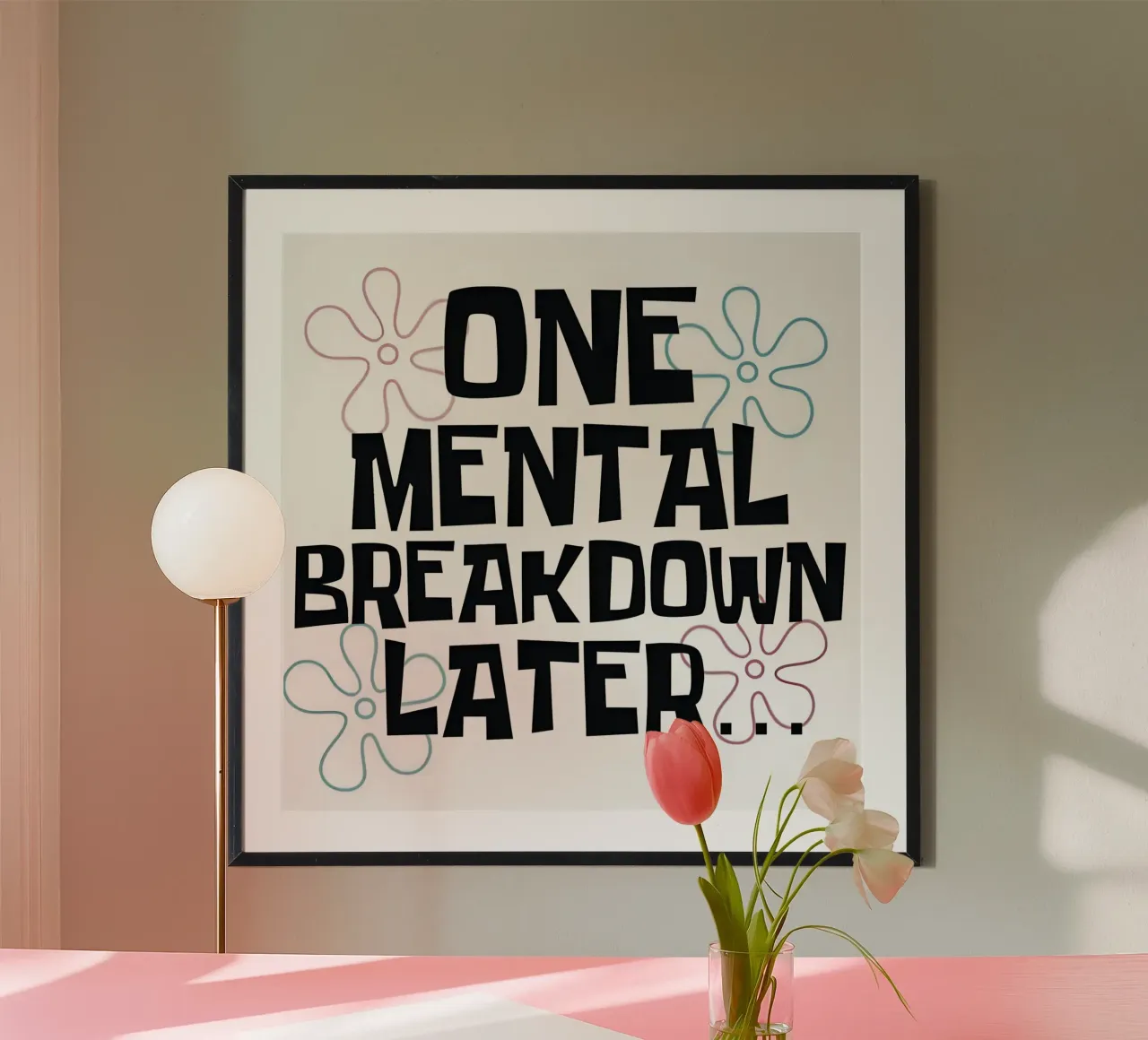ONE MENTAL BREAKDOWN LATER poster con telaio in legno da Type & Tape