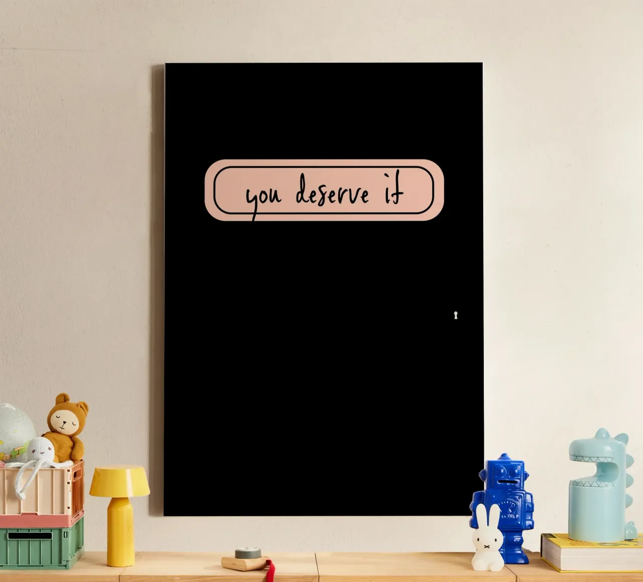 you deserve it. canvas with Floater frame by FRICKE DESIGN
