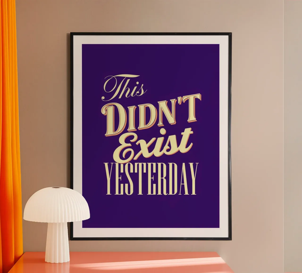 This Didn't Exist Yesterday - Motiverende & Inspirerende Quo poster met kunststof frame van inspirational quote