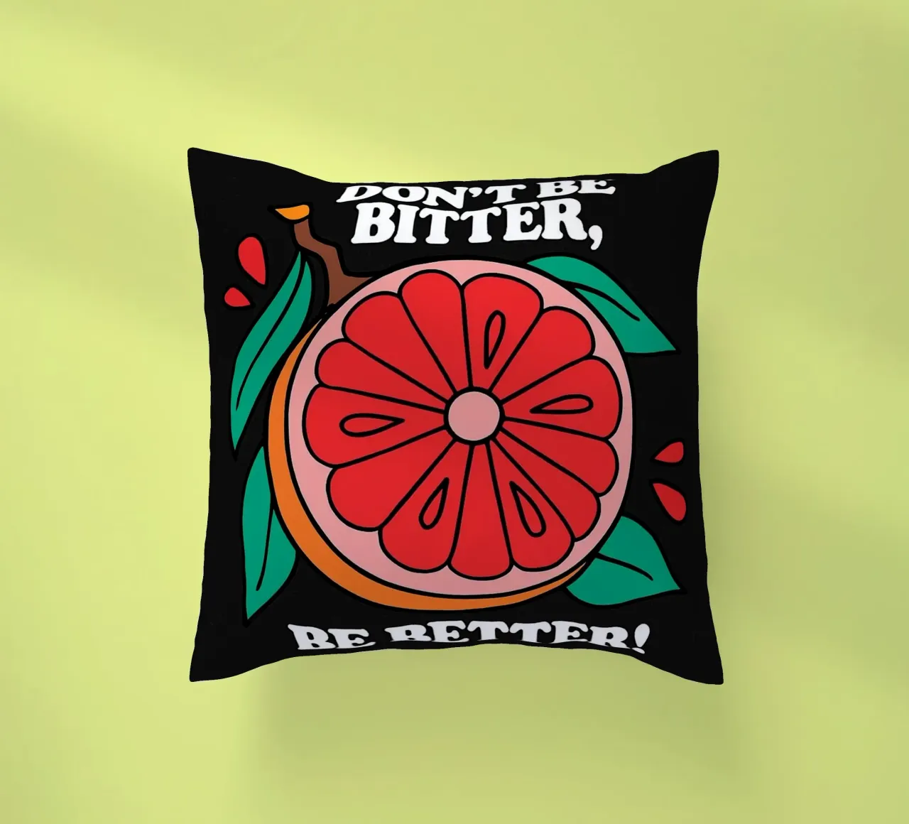 Non essere amaro, sii migliore - Retro Grapefruit Positive Vibe cuscino da inspirational quote