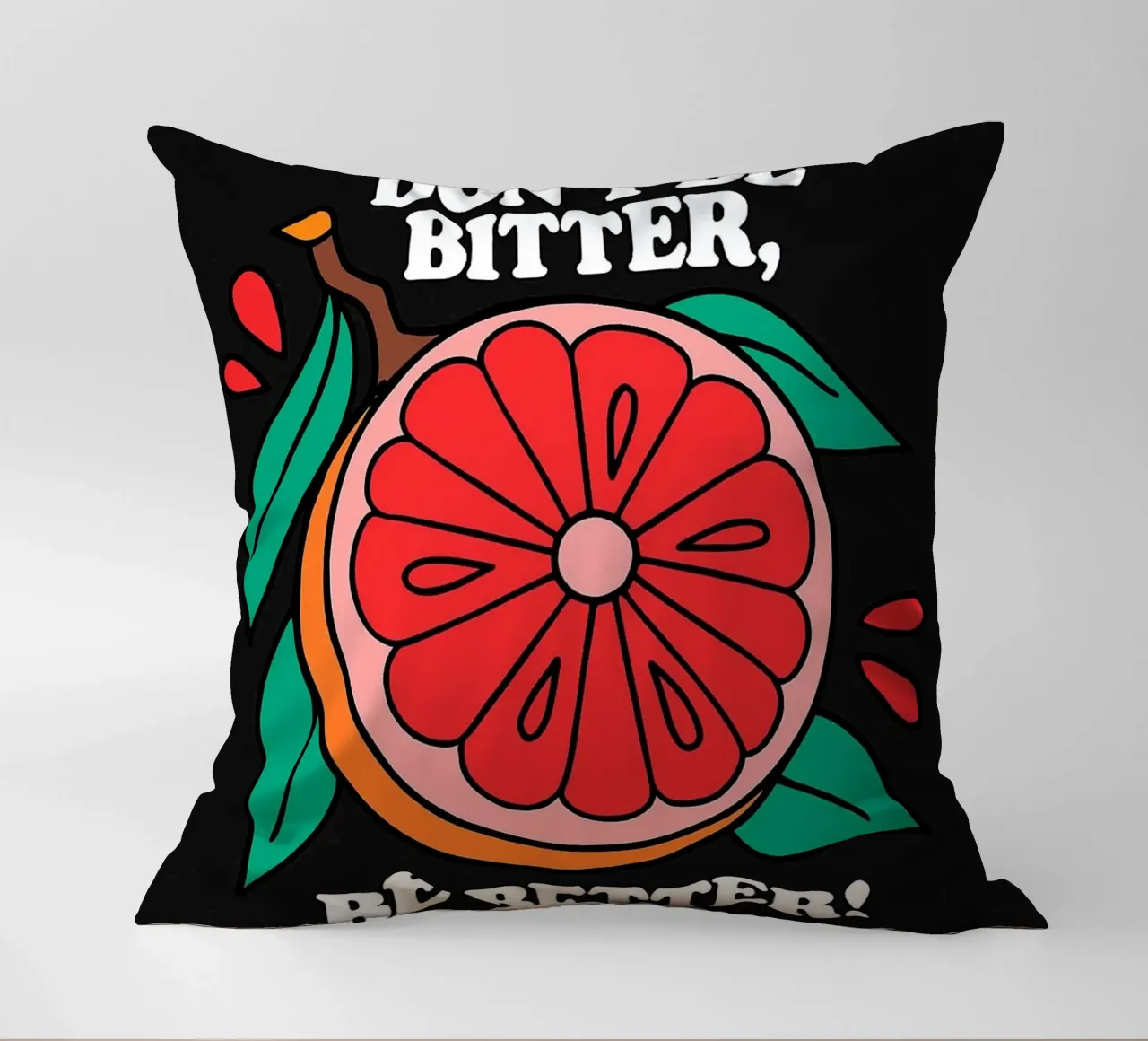 Non essere amaro, sii migliore - Retro Grapefruit Positive Vibe cuscino da inspirational quote
