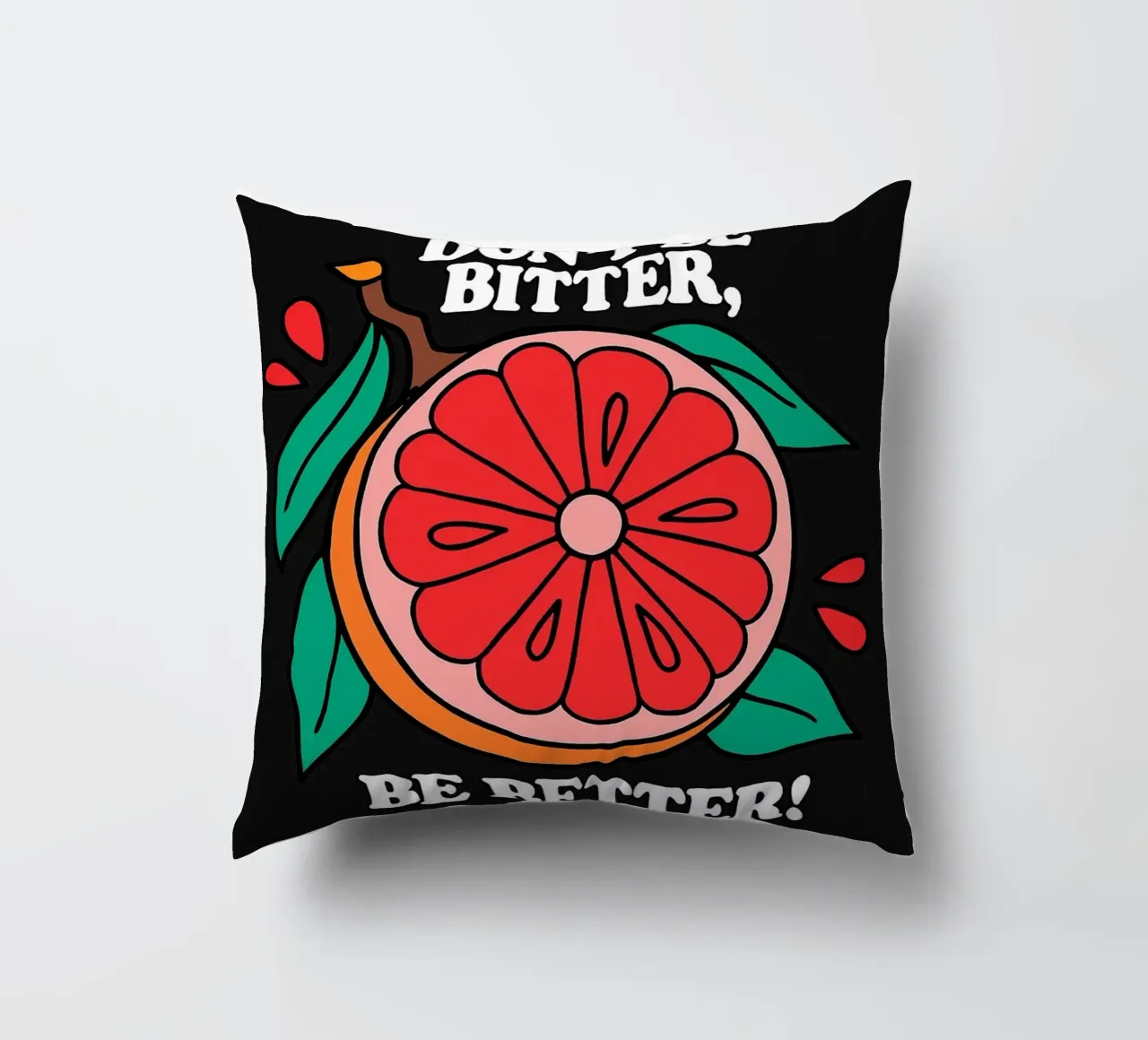 Non essere amaro, sii migliore - Retro Grapefruit Positive Vibe cuscino da inspirational quote