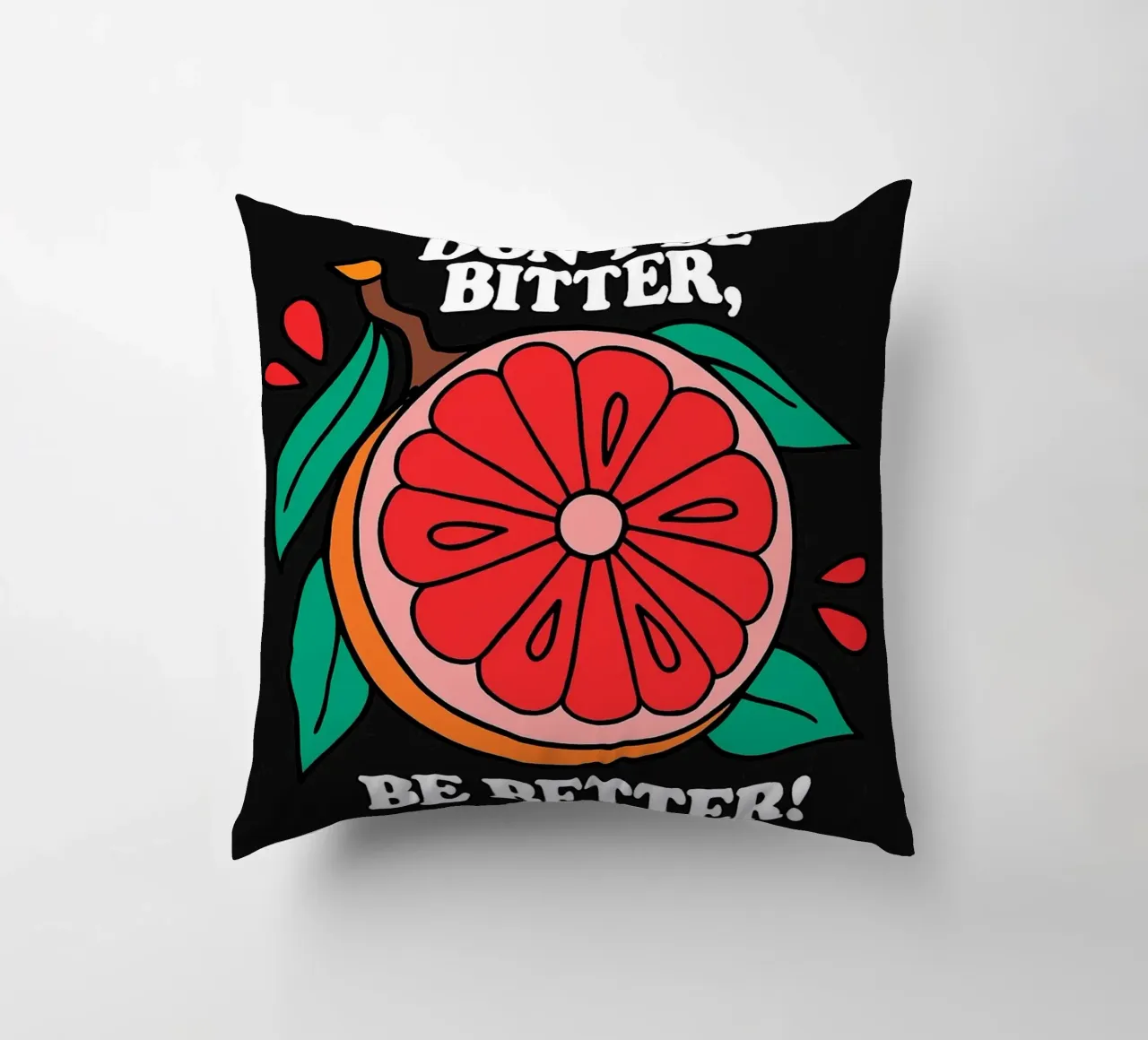 Non essere amaro, sii migliore - Retro Grapefruit Positive Vibe cuscino da inspirational quote