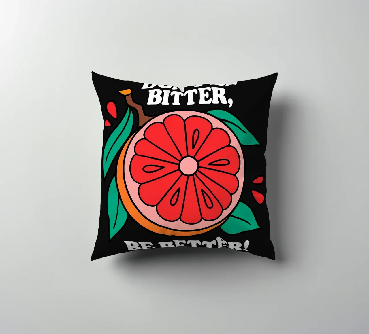 Non essere amaro, sii migliore - Retro Grapefruit Positive Vibe cuscino da inspirational quote
