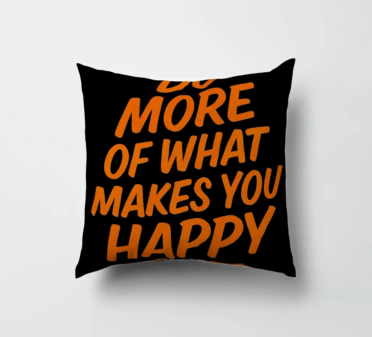 Fai di più di ciò che ti rende felice - Citazione ispirata da parete A cuscino da inspirational quote