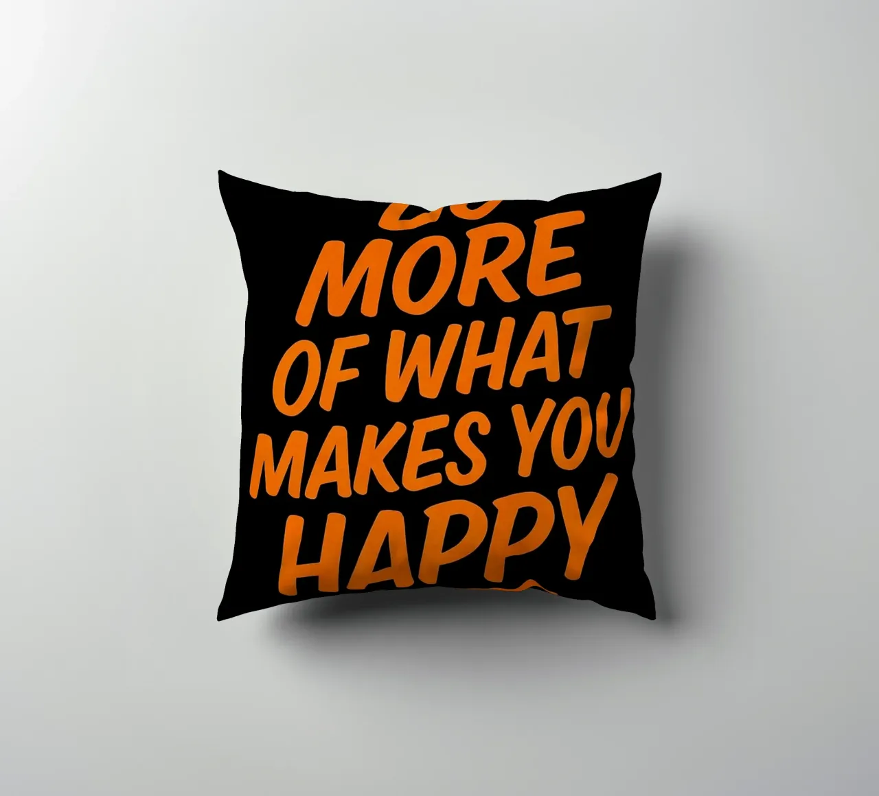 Fai di più di ciò che ti rende felice - Citazione ispirata da parete A cuscino da inspirational quote