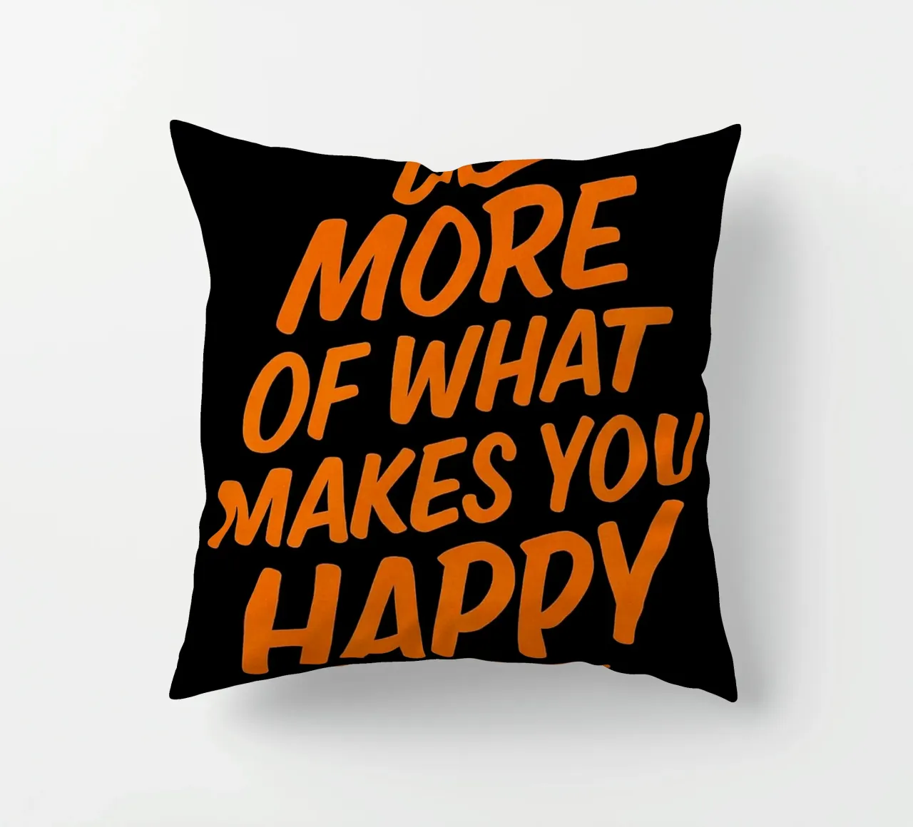 Fai di più di ciò che ti rende felice - Citazione ispirata da parete A cuscino da inspirational quote