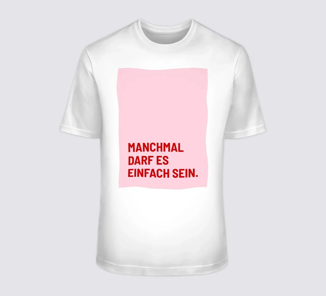 Manchmal darf es einfach sein t-shirt da DigiWunderwerk