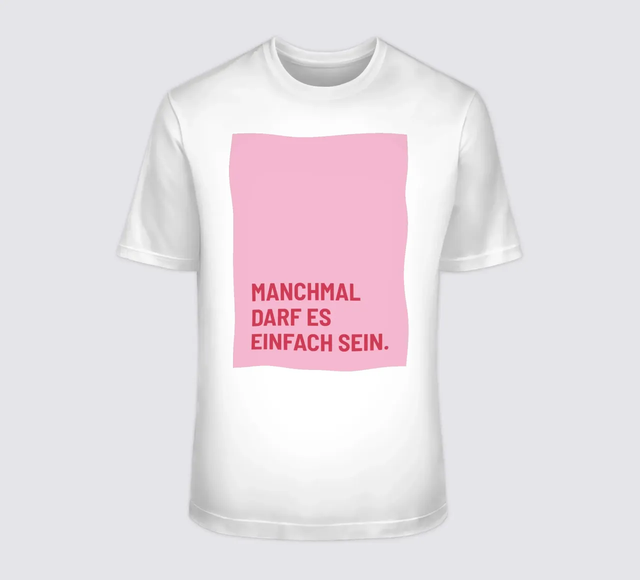 Manchmal darf es einfach sein t-shirt da DigiWunderwerk