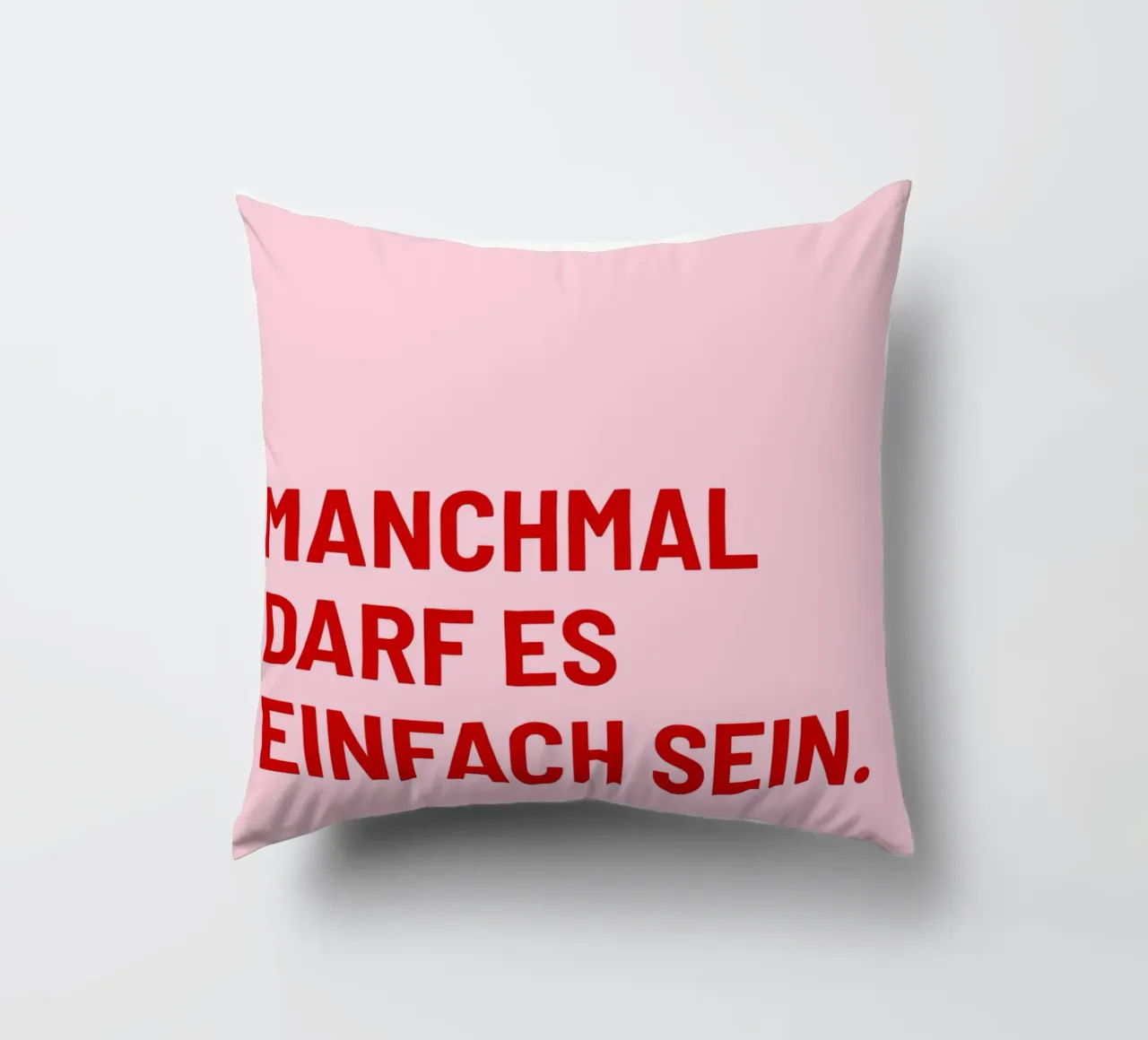 Manchmal darf es einfach sein cuscino da DigiWunderwerk