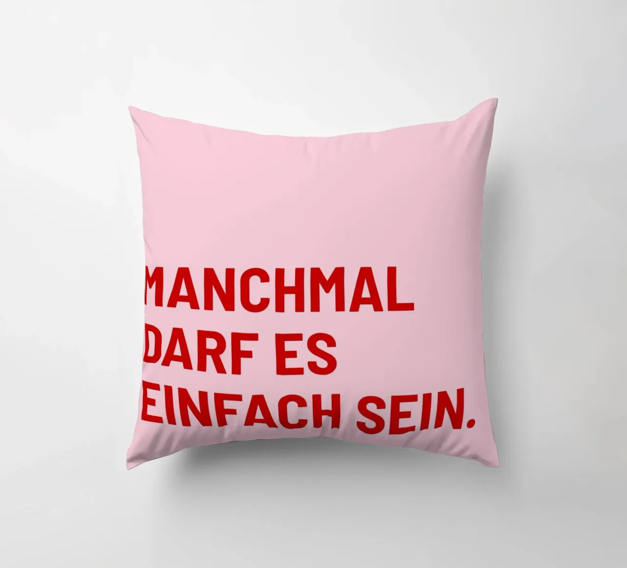 Manchmal darf es einfach sein cuscino da DigiWunderwerk