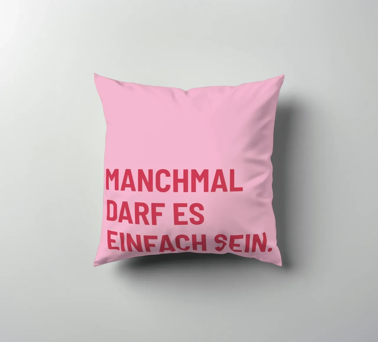Manchmal darf es einfach sein cuscino da DigiWunderwerk