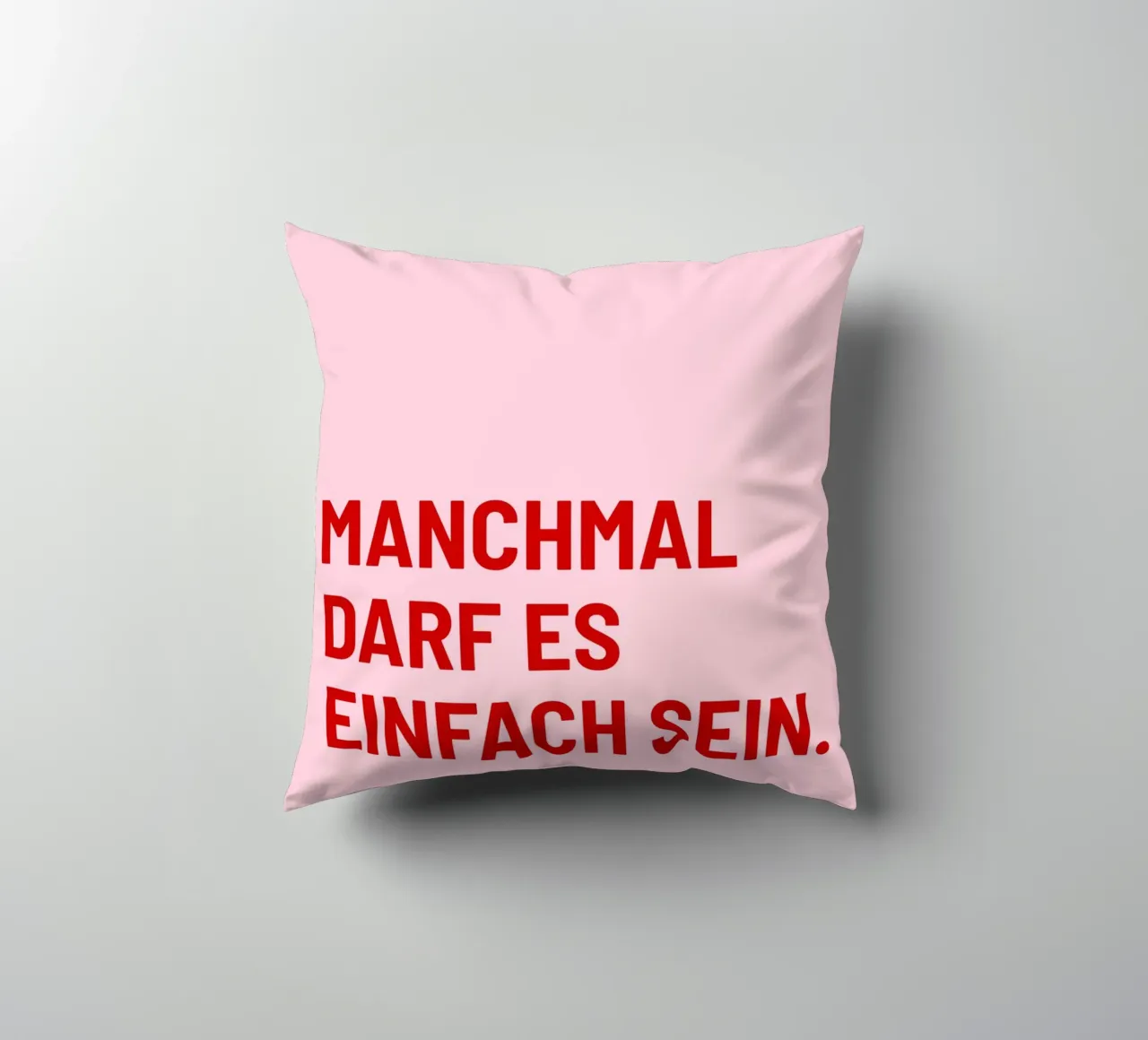 Manchmal darf es einfach sein cuscino da DigiWunderwerk