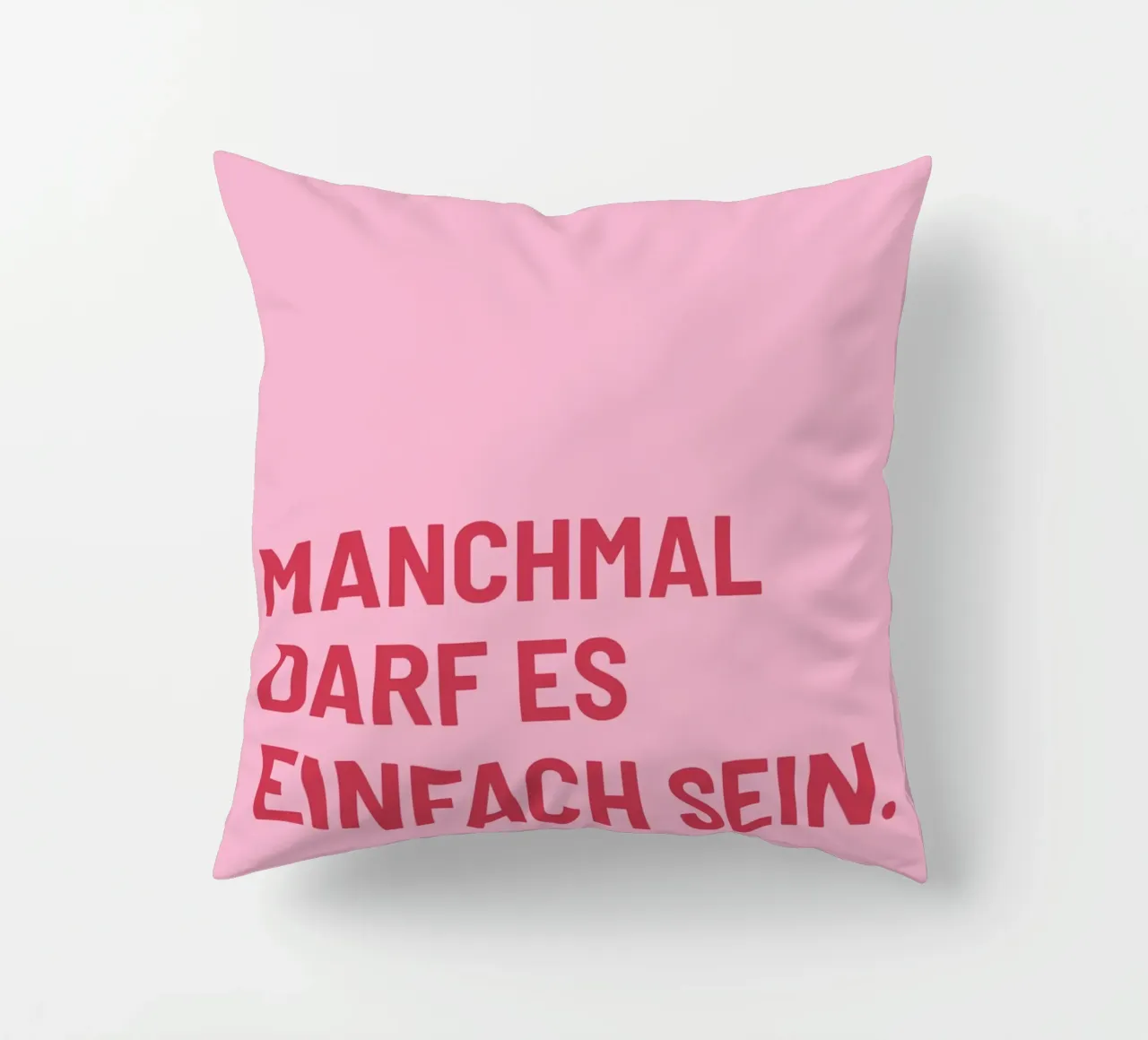 Manchmal darf es einfach sein cuscino da DigiWunderwerk