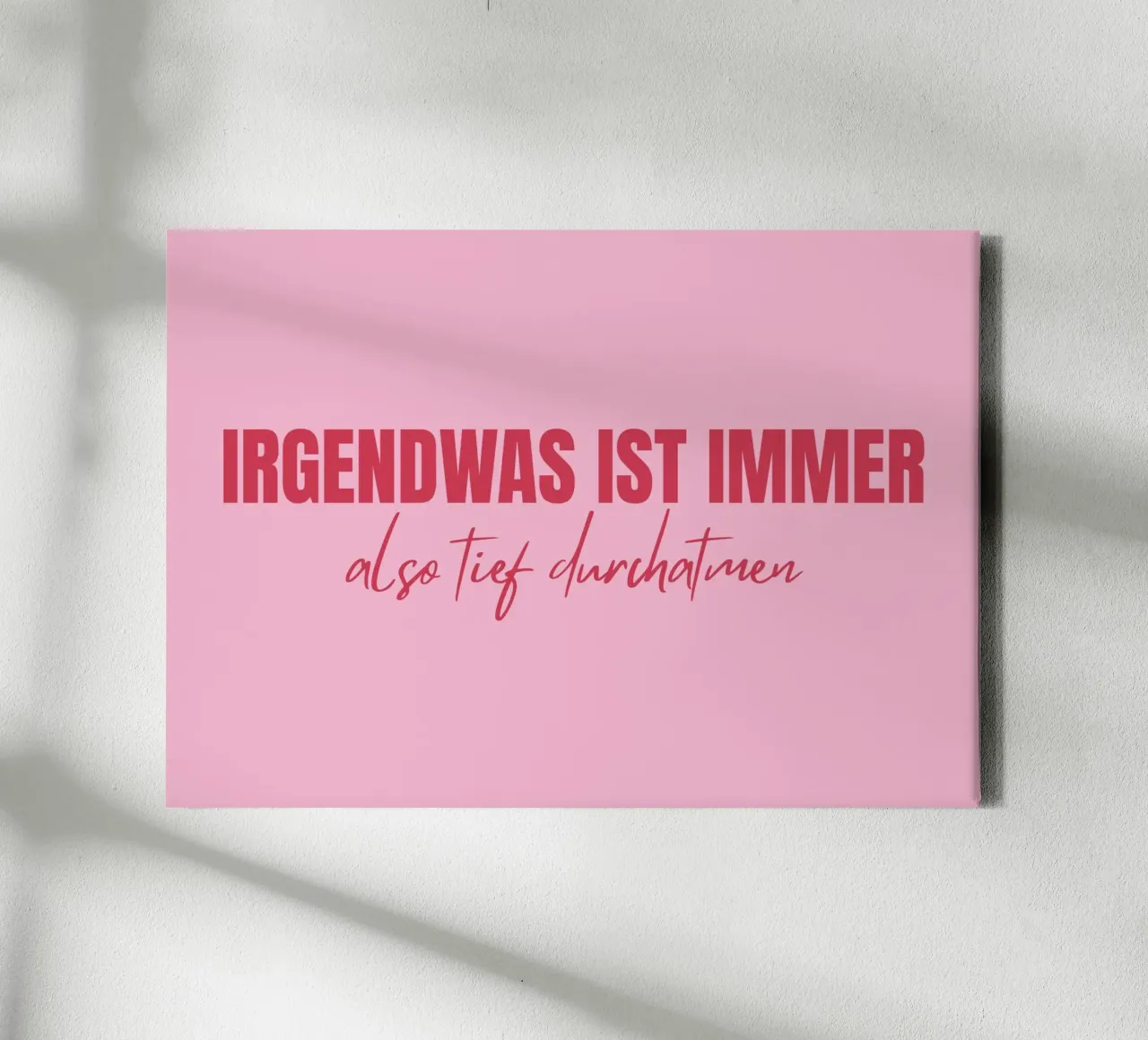 Irgendwas ist immer - also tief durchatmen canvas with Floater frame by DigiWunderwerk