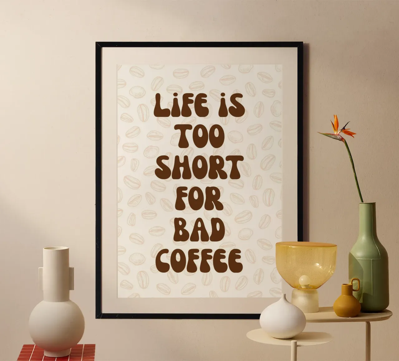 Life is too short for bad coffee poster con telaio in legno da PinkCandyWalls
