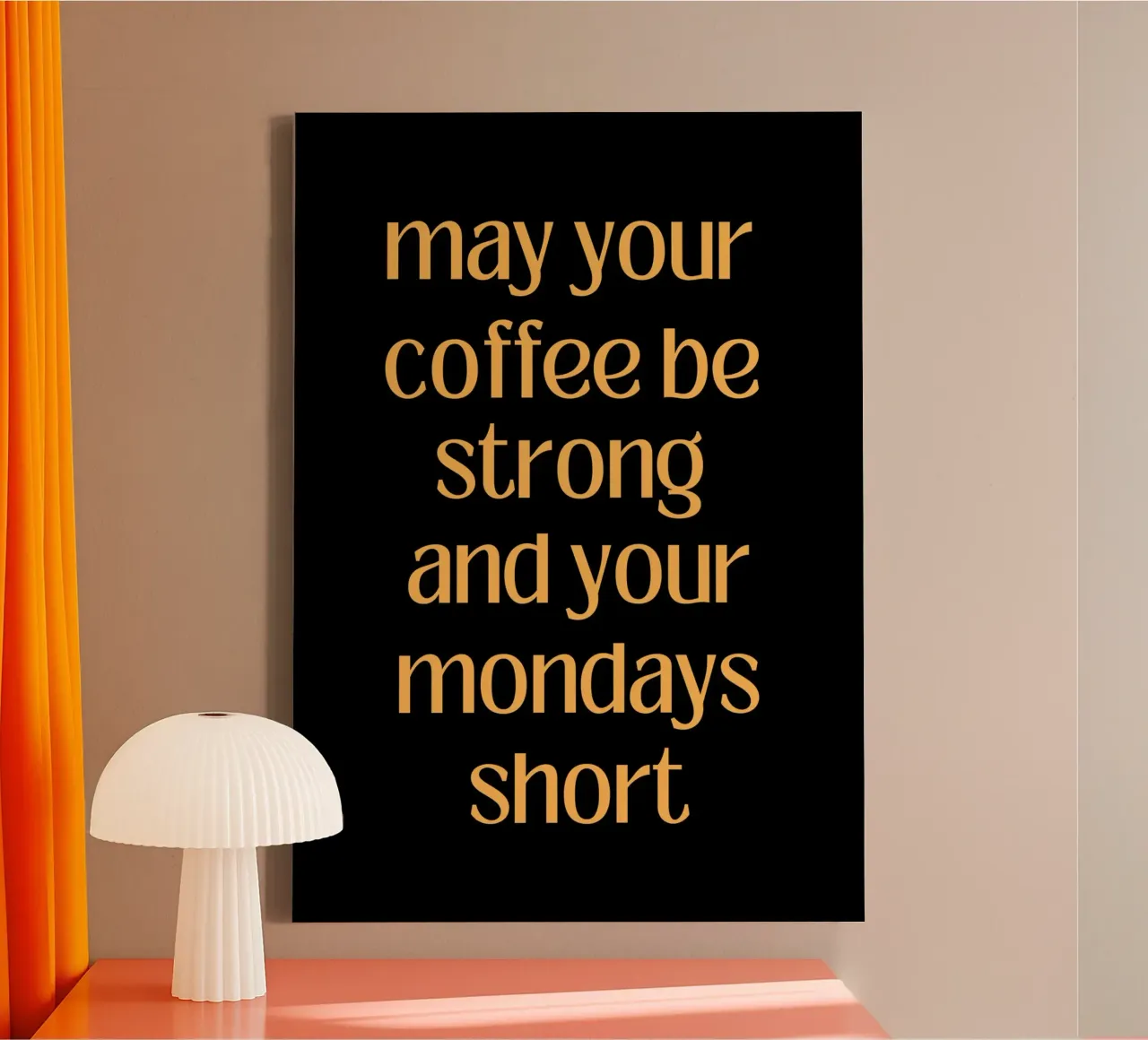 May your coffee be strong and your mondays short canvas with Floater frame by PinkCandyWalls