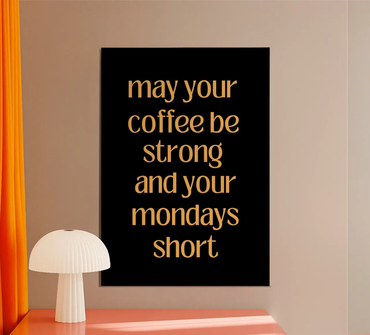 May your coffee be strong and your mondays short poster con telaio in alluminio da PinkCandyWalls