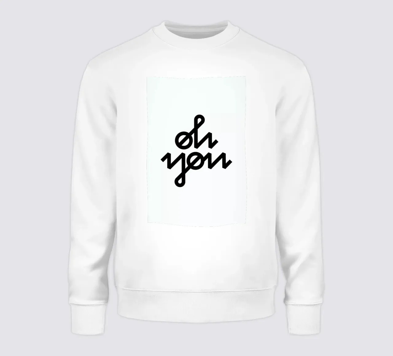 Oh You sweatshirt by BLAEK Design Studio