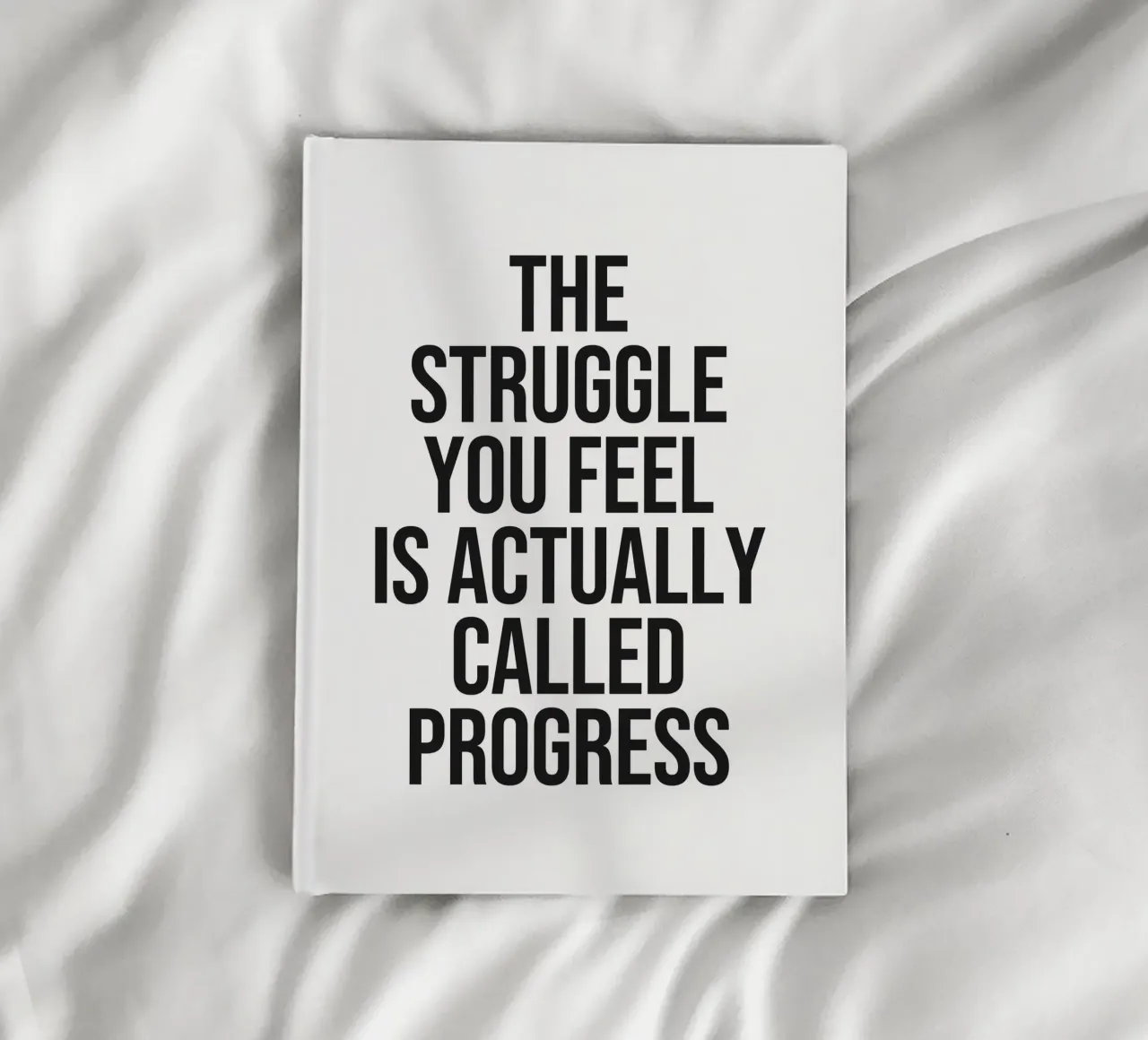 The Struggle you feel is actually called progress quote notebook by Paigaam Studio