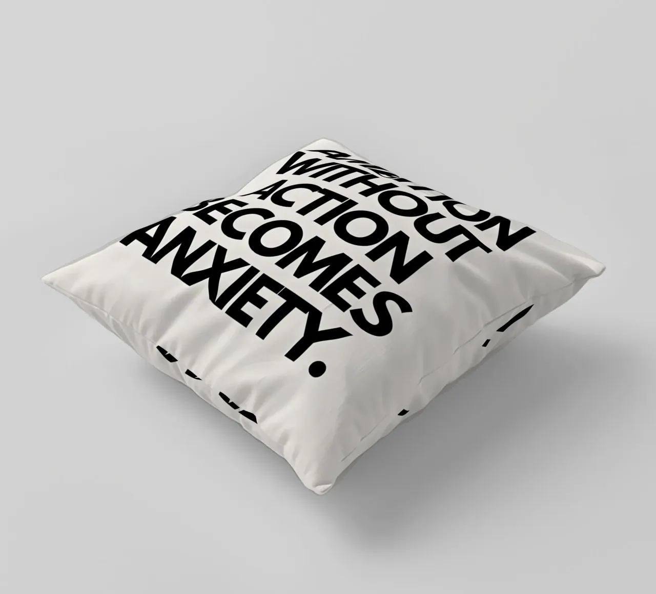 "Ambition without action becomes anxiety." cuscino da Type & Tape