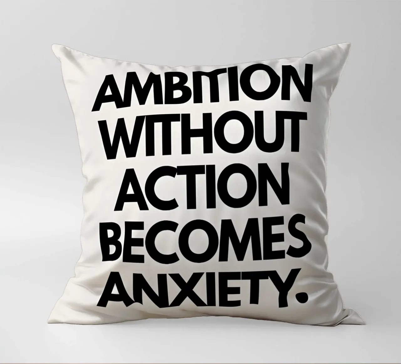 "Ambition without action becomes anxiety." cuscino da Type & Tape