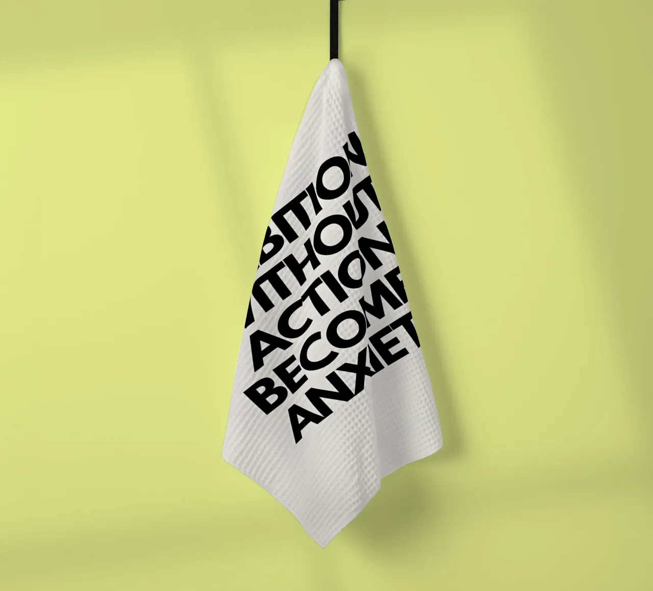 "Ambition without action becomes anxiety." canovaccio da cucina da Type & Tape