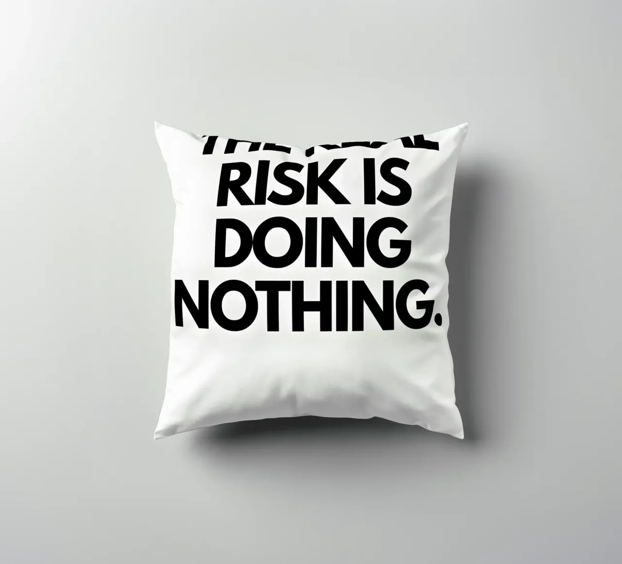 "The real risk doing nothing" cuscino da Type & Tape