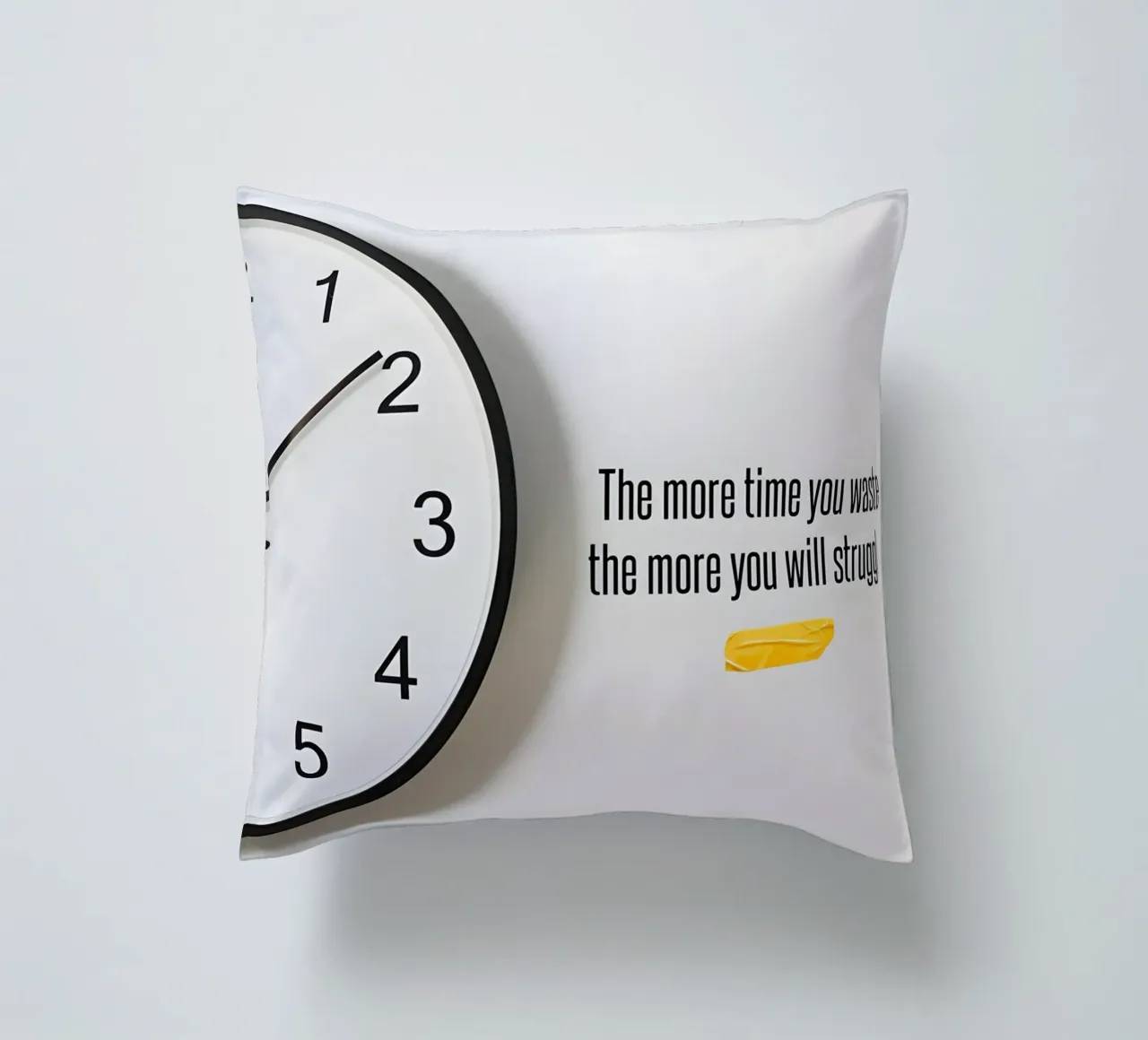"The more time you waste, the more you will struggle. cuscino da Type & Tape