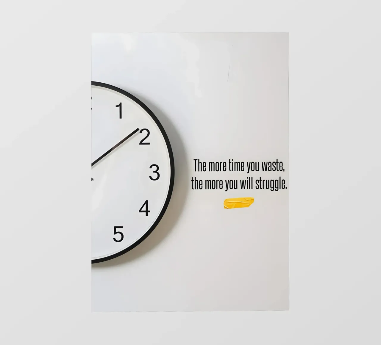 "The more time you waste, the more you will struggle. pellicola backlit da Type & Tape