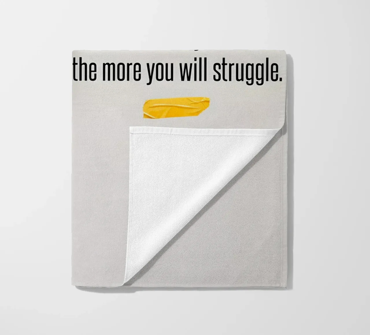 "The more time you waste, the more you will struggle. telo mare da Type & Tape
