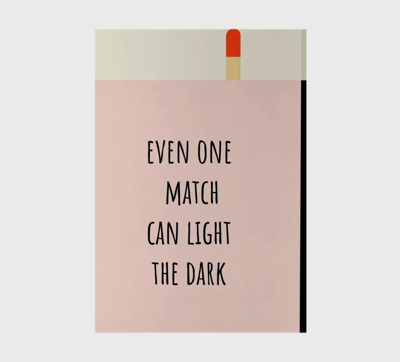 even one Match can light the dark. notebook by FRICKE DESIGN
