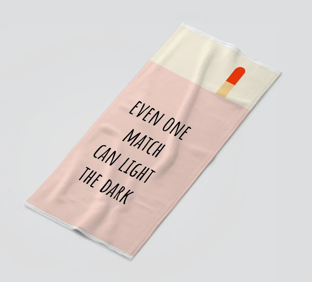 even one Match can light the dark. telo mare da FRICKE DESIGN