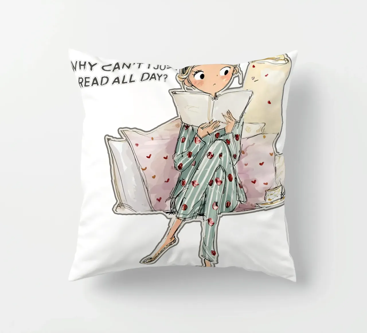 "Why can't I just read all day? cuscino da Hola Bella