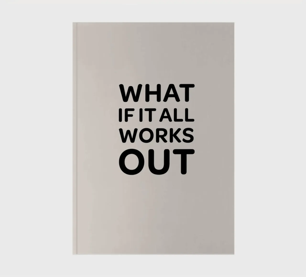 WHAT IF IT ALL WORKS OUT Auf Beige Notizbuch von Alisa Knöß